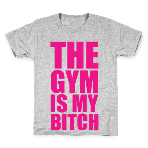 The Gym is my Bitch Kids T-Shirt