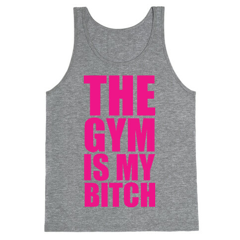 The Gym is my Bitch Tank Top
