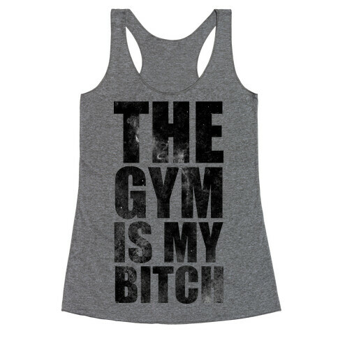 The Gym is my Bitch Racerback Tank Top