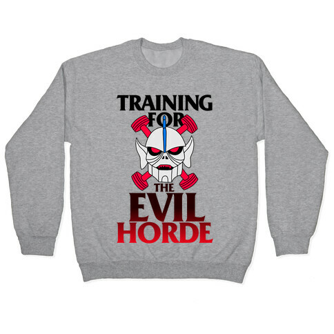 Training For The Evil Horde Pullover