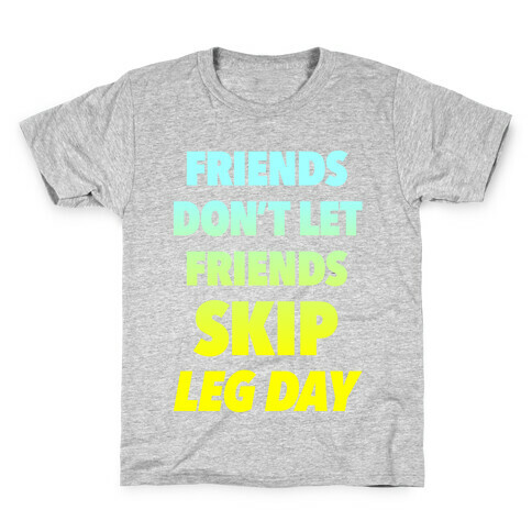 Friends Don't Let Friends Skip Leg Day Kids T-Shirt