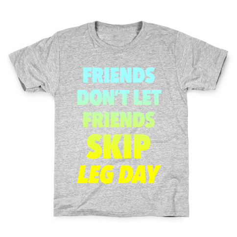 Friends Don't Let Friends Skip Leg Day Kids T-Shirt