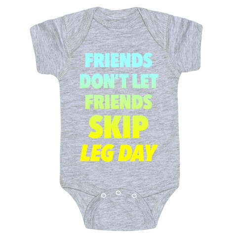 Friends Don't Let Friends Skip Leg Day Baby One-Piece