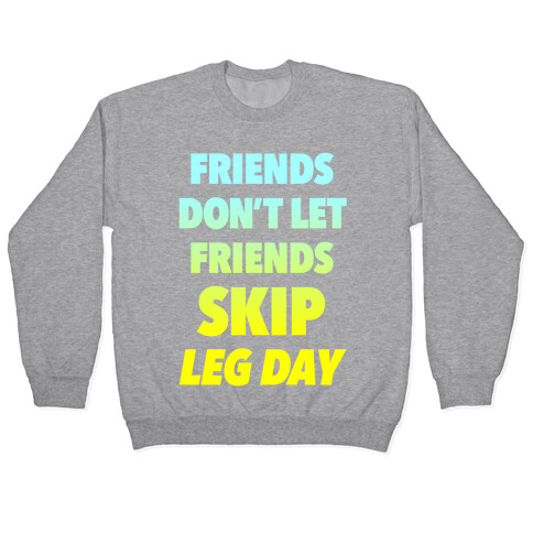 Friends Don't Let Friends Skip Leg Day Pullover