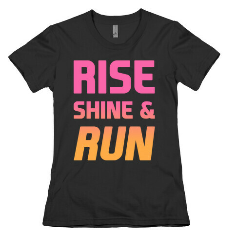 Rise Shine & Run Womens T-Shirt