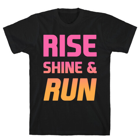 Rise Shine & Run T-Shirt