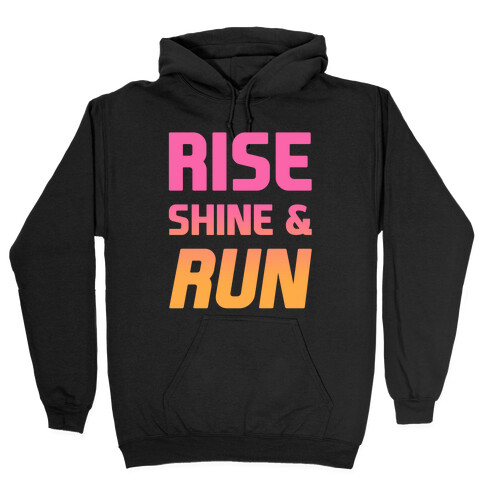 Rise Shine & Run Hooded Sweatshirt