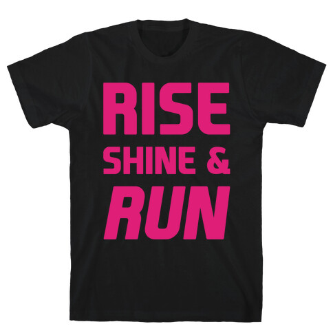 Rise Shine & Run T-Shirt