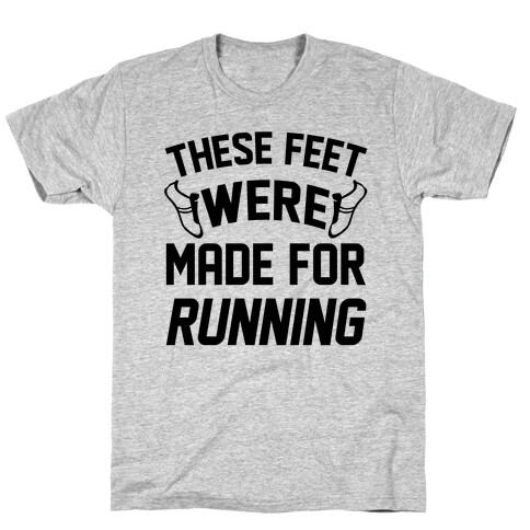 These Feet Were Made For Running T-Shirt