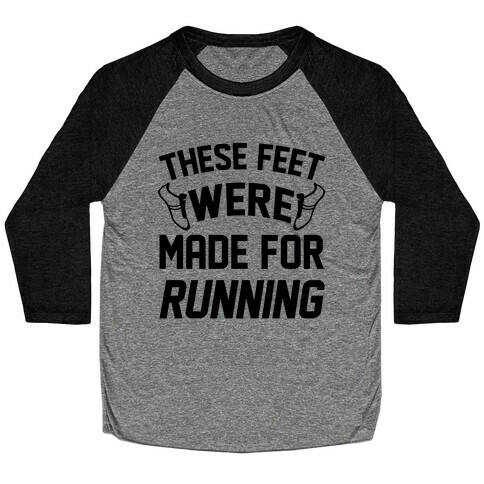 These Feet Were Made For Running Baseball Tee