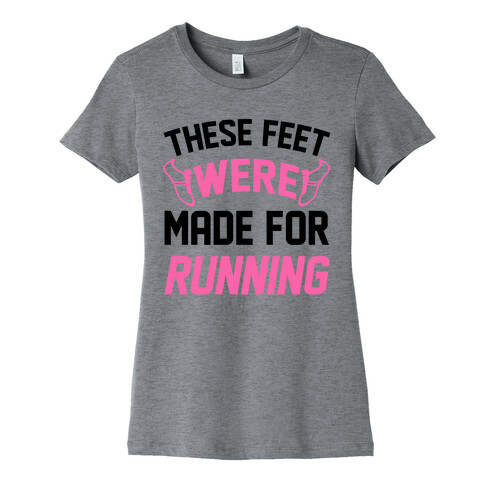 These Feet Were Made For Running Womens T-Shirt