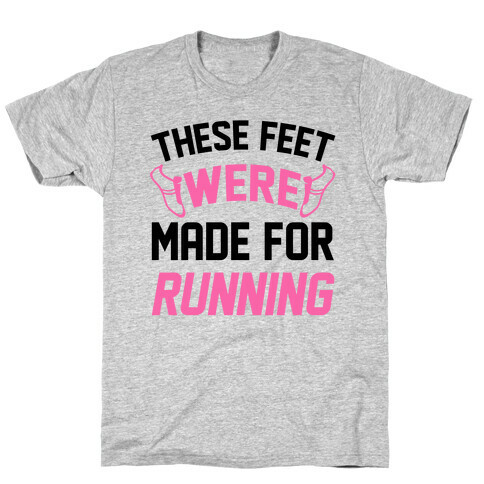 These Feet Were Made For Running T-Shirt