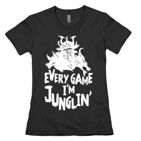 Every Game I'm Junglin' Womens T-Shirt