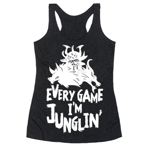 Every Game I'm Junglin' Racerback Tank Top