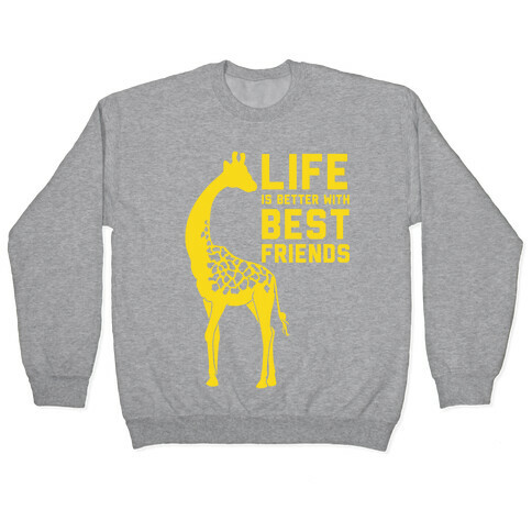 Life Is Better With Best Friends A Pullover