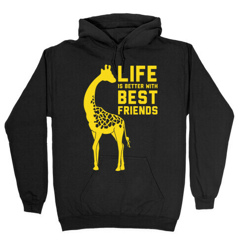 Life Is Better With Best Friends A Hooded Sweatshirt