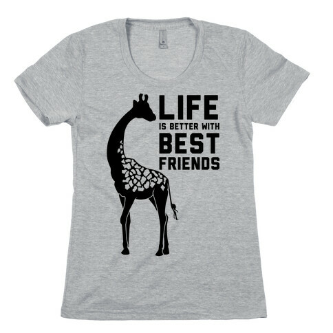 Life Is Better With Best Friends a Womens T-Shirt