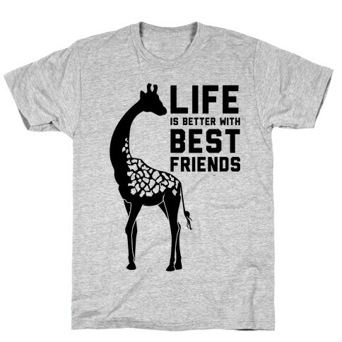 Life Is Better With Best Friends a T-Shirt