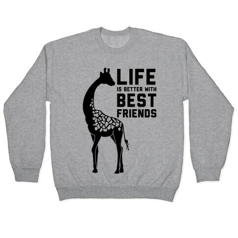 Life Is Better With Best Friends a Pullover