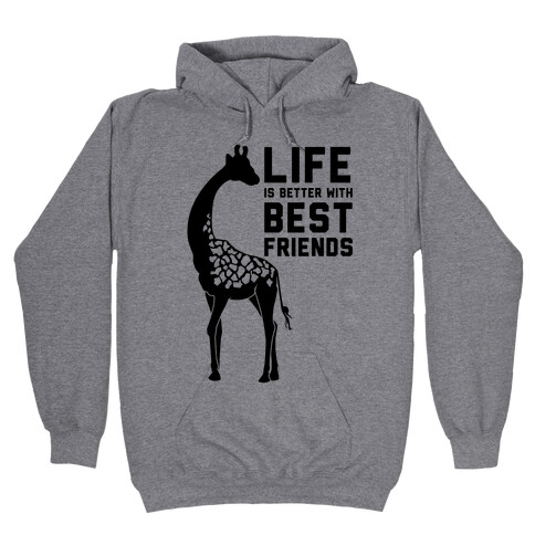 Life Is Better With Best Friends a Hooded Sweatshirt