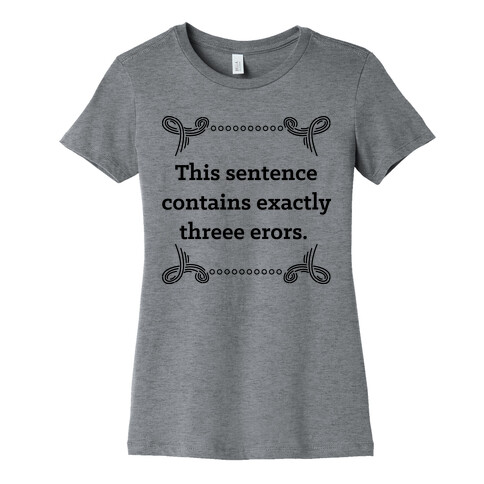 This Sentence Contains Exactly Threee Erors  Womens T-Shirt