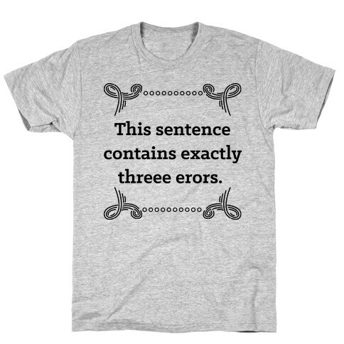 This Sentence Contains Exactly Threee Erors  T-Shirt