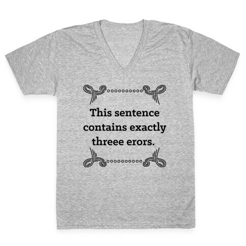 This Sentence Contains Exactly Threee Erors  V-Neck Tee Shirt