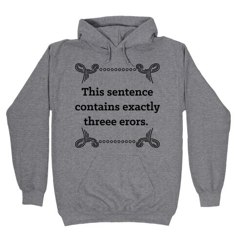 This Sentence Contains Exactly Threee Erors  Hooded Sweatshirt