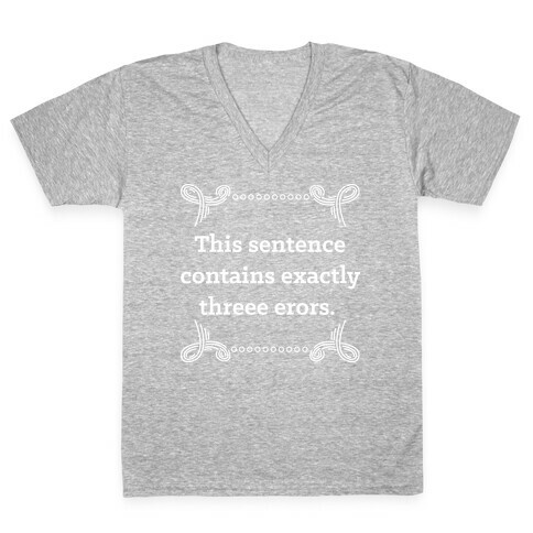 This Sentence Contains Exactly Threee Erors V-Neck Tee Shirt