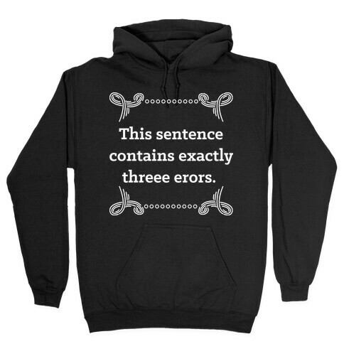 This Sentence Contains Exactly Threee Erors Hooded Sweatshirt