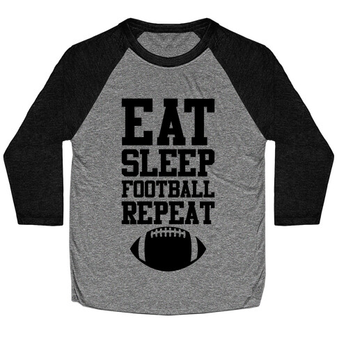 Eat Sleep Football Repeat Baseball Tee