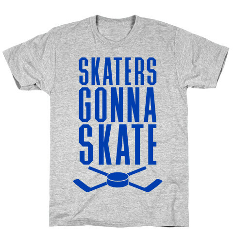 Skaters Gonna Skate T-Shirt