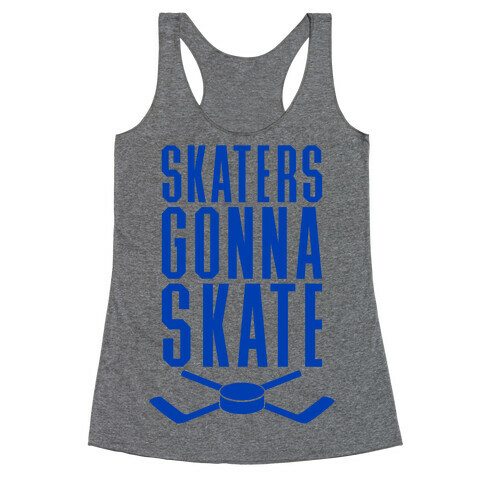 Skaters Gonna Skate Racerback Tank Top