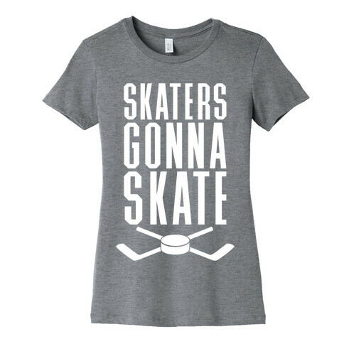 Skaters Gonna Skate Womens T-Shirt