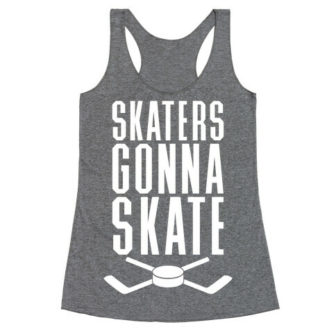 Skaters Gonna Skate Racerback Tank Top