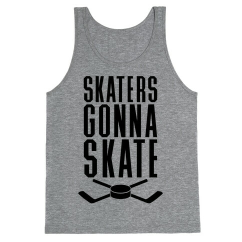 Skaters Gonna Skate Tank Top