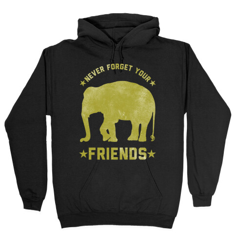 Never Forget Your Friends Hooded Sweatshirt
