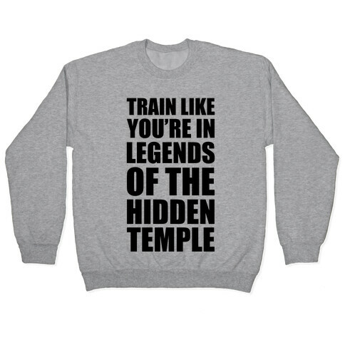 Train Like You're In Legends Of The Hidden Temple Pullover