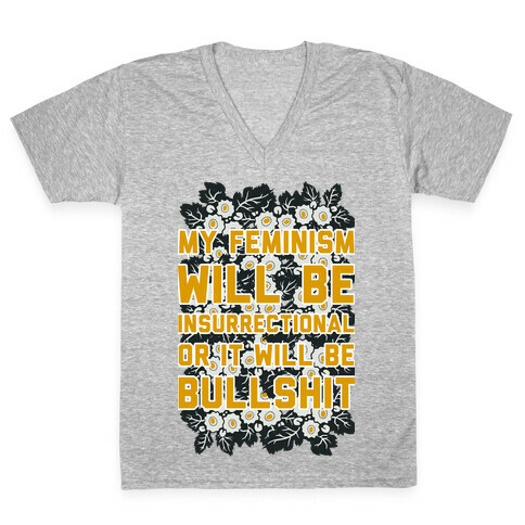 My Feminism Will Be Insurrectional or It Will Be Bullshit V-Neck Tee Shirt