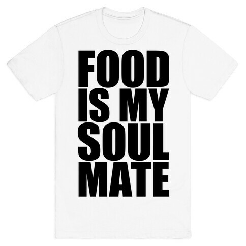 Food Is My Soulmate T-Shirt