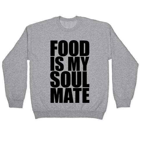 Food Is My Soulmate Pullover