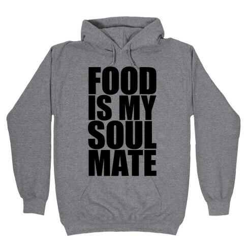 Food Is My Soulmate Hooded Sweatshirt