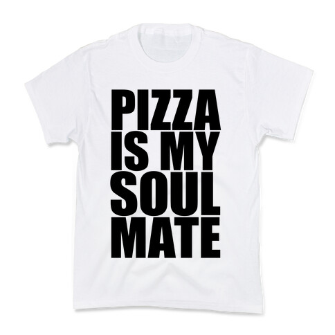 Pizza Is My Soulmate Kids T-Shirt