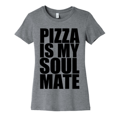 Pizza Is My Soulmate Womens T-Shirt