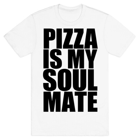 Pizza Is My Soulmate T-Shirt