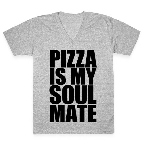 Pizza Is My Soulmate V-Neck Tee Shirt