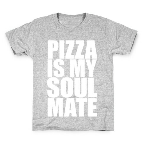 Pizza Is My Soulmate Kids T-Shirt