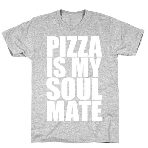 Pizza Is My Soulmate T-Shirt