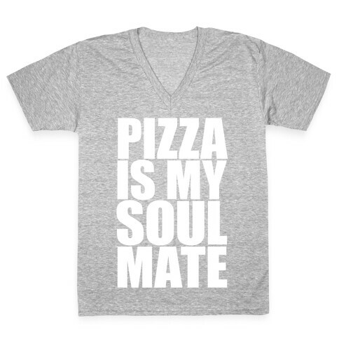 Pizza Is My Soulmate V-Neck Tee Shirt
