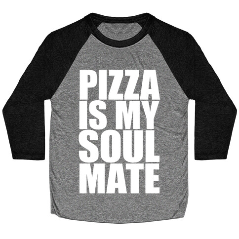 Pizza Is My Soulmate Baseball Tee